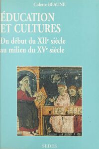 Éducation et cultures du début du XIIe au milieu du XVe siècle