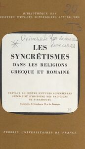 Les syncrétismes dans les religions grecque et romaine Colloque de Strasbourg, 9-11 juin 1971