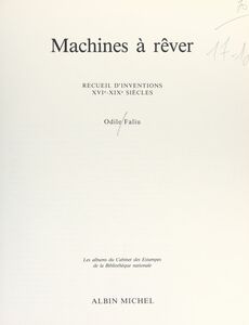 Machines à rêver Recueil d'inventions, XVIe-XIXe siècles