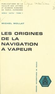 Les origines de la navigation à vapeur Colloque de la Ligue maritime et d'outre-mer, Paris, 1960