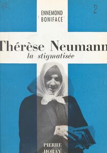 Thérèse Neumann La stigmatisée