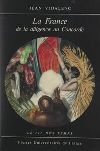La France de la diligence au Concorde 1814-1974