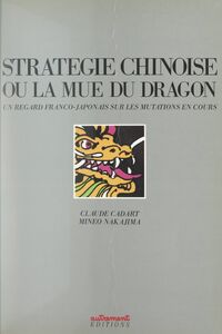 Stratégie chinoise Ou La mue du dragon