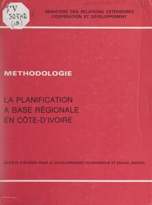 La planification à base régionale en Côte-d'Ivoire Le plan 1981-1985 et ses antécédents