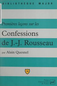 Premières leçons sur les confessions de Jean-Jacques Rousseau Livres I à IV