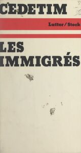 Les immigrés Contribution à l'histoire politique de l'immigration en France
