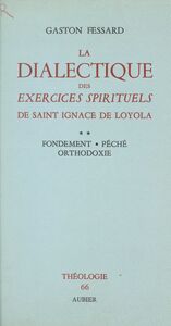 La dialectique des Exercices Spirituels de Saint Ignace de Loyola (2) Fondement, péché, orthodoxie