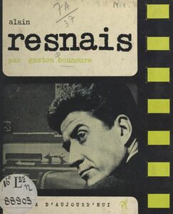 Alain Resnais Extraits de films, documents, témoignages, filmographie, bibliographie, documents iconographiques