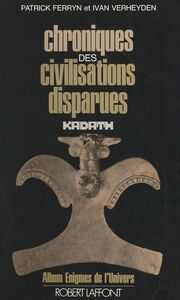Chroniques des civilisations disparues Textes extraits de la revue Kadath