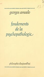 Fondements de la psychopathologie Folie, maladie mentale et psychiatrie, selon une ontologie psychanalytique