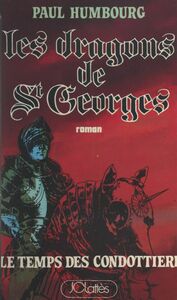 Les dragons de Saint-Georges (1) Le temps des Condottieri