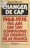 Changer de cap 1968-1978 : dix années qui ont compromis les chances de la France
