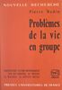 Problèmes de la vie en groupe Perspectives psycho-sociologiques sur les groupes, le travail, la maladie, le service social