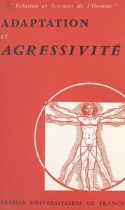 Adaptation et agressivité Colloque de l'Institut d'étude des relations humaines, 2 juin 1962-31 mai 1963