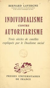 Individualisme contre autoritarisme Trois siècles de conflits expliqués par le Dualisme social