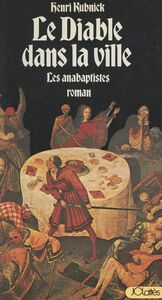 Le diable dans la ville Les anabaptistes