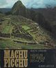 Machu Picchu Fabuleuse cité perdue des Incas