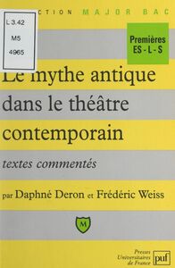 Le mythe antique dans le théâtre contemporain Textes commentés