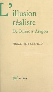 L'illusion réaliste De Balzac à Aragon