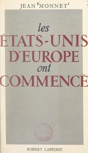 Les États-Unis d'Europe ont commencé La Communauté européenne du charbon et de l'acier. Discours et allocutions, 1952-1954