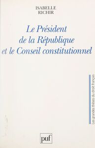 Le Président de la République et le Conseil constitutionnel