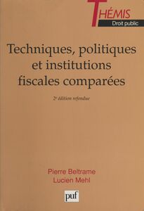 Techniques, politiques et institutions fiscales comparées