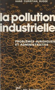La pollution industrielle Problèmes juridiques et administratifs