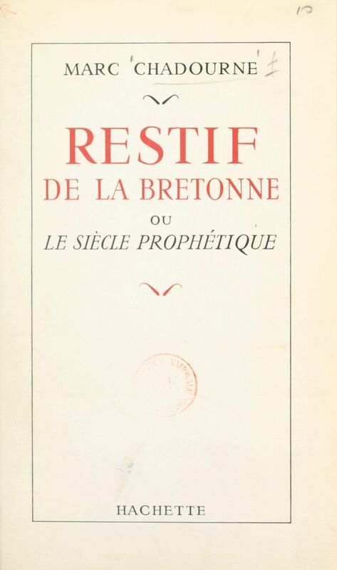 Restif de la Bretonne Ou Le siècle prophétique