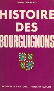 Histoire des Bourguignons (1) Des origines à la fin du règne des ducs