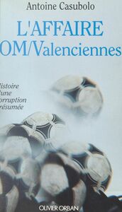 L'affaire OM-Valenciennes Histoire d'une corruption présumée