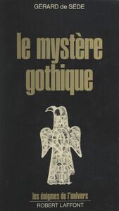Le mystère gothique Des runes aux cathédrales