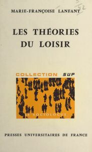 Les théories du loisir Sociologie du loisir et idéologies