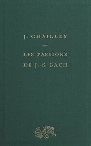 Les passions de J.-S. Bach
