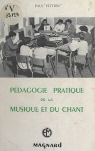 Pédagogie pratique de la musique et du chant À l'usage des instituteurs, des professeurs de musique, des élèves des écoles normales et des chefs de chorales