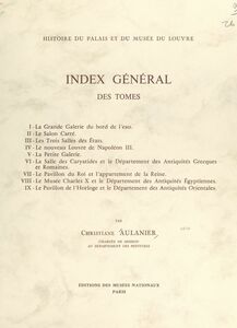 Histoire du Palais et du Musée du Louvre (10) Index général des tomes