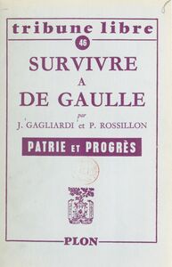 Survivre à de Gaulle Patrie et progrès