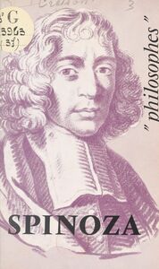 Spinoza Sa vie, son œuvre, avec un exposé de sa philosophie