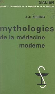 Mythologies de la médecine moderne Essai sur le corps et la raison