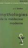 Mythologies de la médecine moderne Essai sur le corps et la raison
