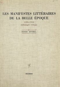 Les manifestes littéraires de la Belle Époque, 1886-1914 Anthologie critique