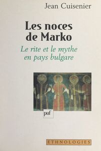 Les noces de Marko Le rite et le mythe en pays bulgare