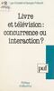 Livre et télévision : concurrence ou interaction ?