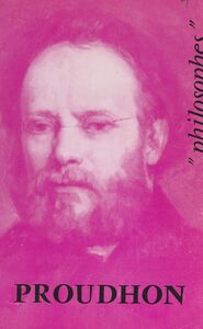 Proudhon Sa vie, son œuvre, avec un exposé de sa philosophie