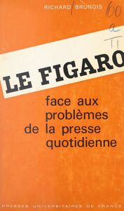 Le Figaro Face aux problèmes de la presse quotidienne