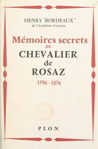 Mémoires secret du chevalier de Rosaz 1796-1876