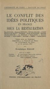 Le conflit des idées politiques en France sous la Restauration Thèse pour le Doctorat présentée à la Faculté de droit de l'Université de Paris le 12 janvier 1950