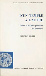 D'un Temple à l'autre Pierre et l'Église primitive de Jérusalem