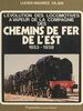 L'évolution des locomotives à vapeur de la Compagnie des Chemins de Fer de l'Est, 1853-1938 Avec aperçu sur l'évolution des voitures à voyageurs