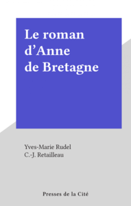Le roman d'Anne de Bretagne
