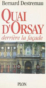 Quai d'Orsay Derrière la façade